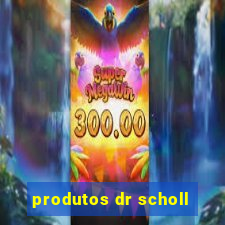 produtos dr scholl